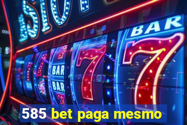 585 bet paga mesmo